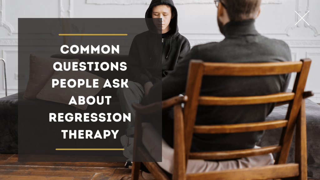 Common Questions People Ask About Regression Therapy