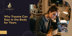 Why Trauma Can Stay in the Body for Years