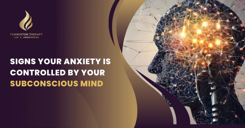 Signs Your Anxiety Is Controlled by Your Subconscious Mind
