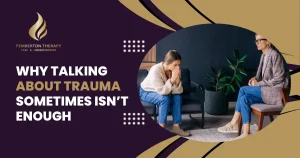 Why Talking About Trauma Sometimes Isn't Enough
